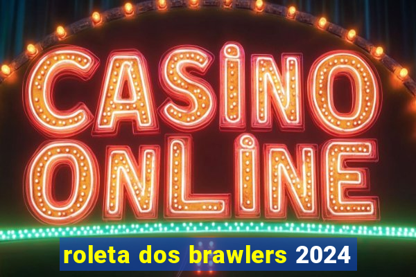 roleta dos brawlers 2024